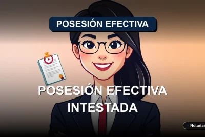 Guía legal para obtener la Posesión Efectiva sin testamento en Chile. Procedimiento ante el Registro Civil para sucesiones intestadas.